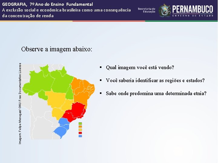 GEOGRAFIA, 7º Ano do Ensino Fundamental A exclusão social e econômica brasileira como uma