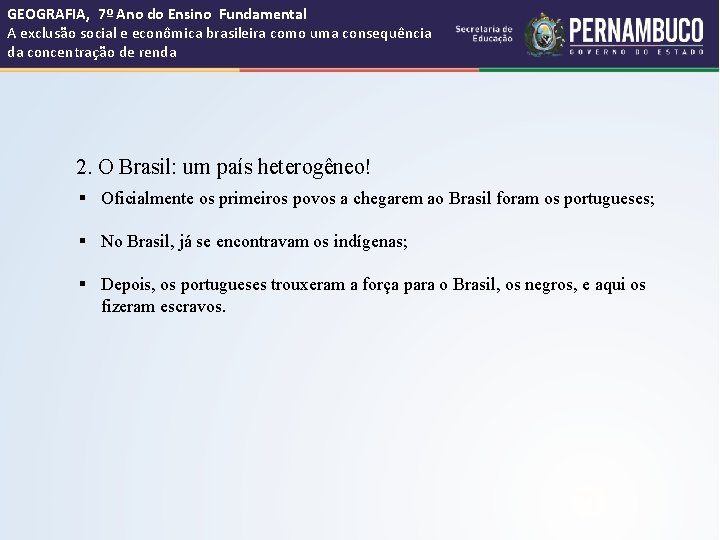 GEOGRAFIA, 7º Ano do Ensino Fundamental A exclusão social e econômica brasileira como uma