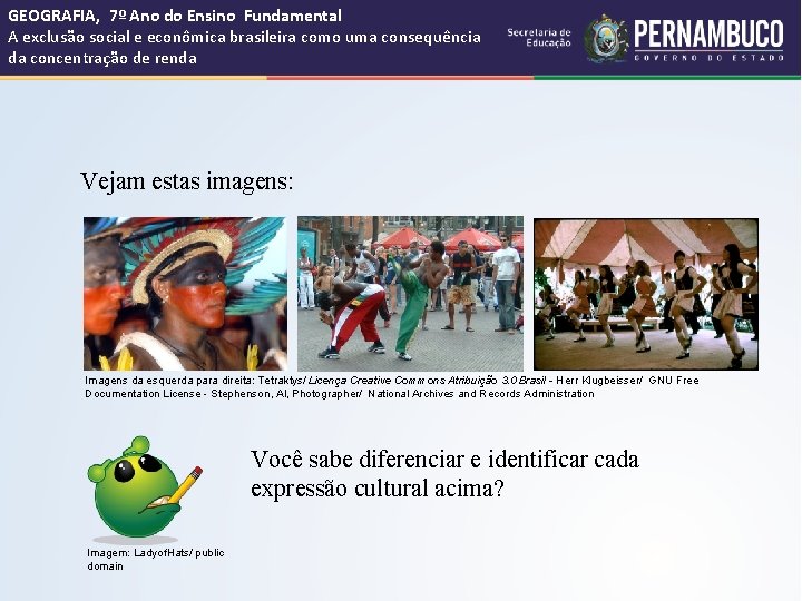 GEOGRAFIA, 7º Ano do Ensino Fundamental A exclusão social e econômica brasileira como uma