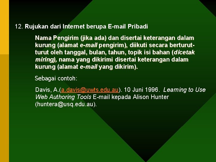 12. Rujukan dari Internet berupa E-mail Pribadi Nama Pengirim (jika ada) dan disertai keterangan 12. Rujukan dari Internet berupa E-mail Pribadi Nama Pengirim (jika ada) dan disertai keterangan