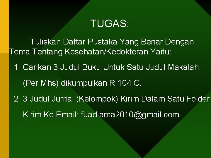 TUGAS: Tuliskan Daftar Pustaka Yang Benar Dengan Tema Tentang Kesehatan/Kedokteran Yaitu: 1. Carikan 3 TUGAS: Tuliskan Daftar Pustaka Yang Benar Dengan Tema Tentang Kesehatan/Kedokteran Yaitu: 1. Carikan 3