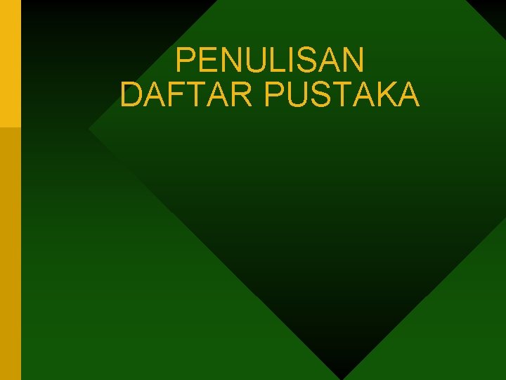 PENULISAN DAFTAR PUSTAKA PENULISAN DAFTAR PUSTAKA