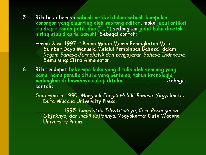 5. Bila buku berupa sebuah artikel dalam sebuah kumpulan karangan yang disunting oleh seorang 5. Bila buku berupa sebuah artikel dalam sebuah kumpulan karangan yang disunting oleh seorang
