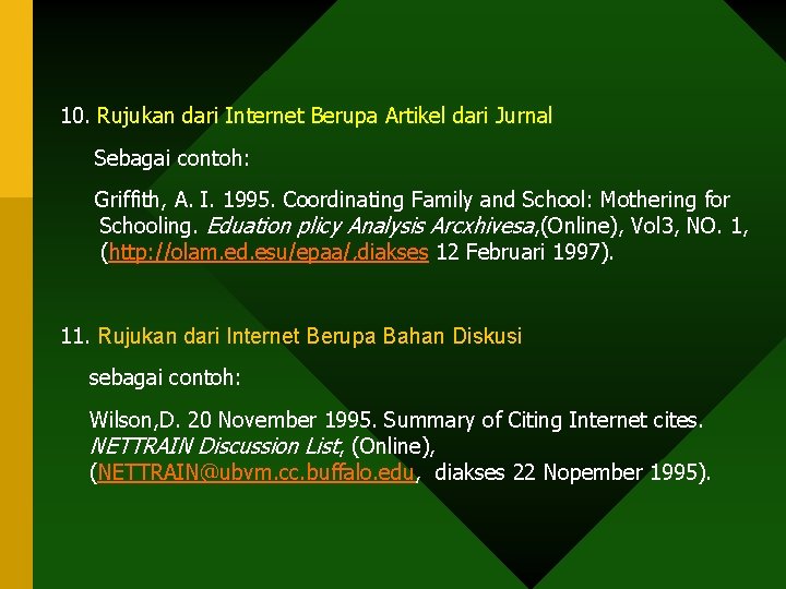 10. Rujukan dari Internet Berupa Artikel dari Jurnal Sebagai contoh: Griffith, A. I. 1995. 10. Rujukan dari Internet Berupa Artikel dari Jurnal Sebagai contoh: Griffith, A. I. 1995.