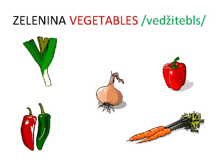 ZELENINA VEGETABLES /vedžitebls/ 