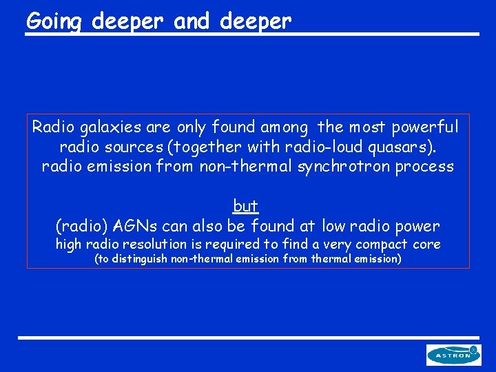 Going deeper and deeper Radio galaxies are only found among the most powerful radio