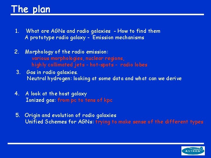 The plan 1. What are AGNs and radio galaxies - How to find them