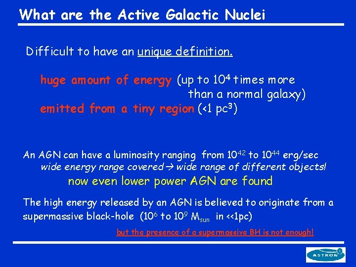 What are the Active Galactic Nuclei Difficult to have an unique definition. huge amount