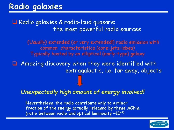 Radio galaxies q Radio galaxies & radio-loud quasars: the most powerful radio sources (Usually)