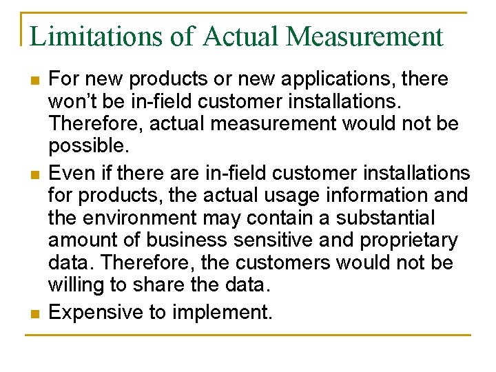 Limitations of Actual Measurement n n n For new products or new applications, there