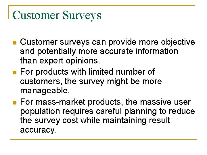 Customer Surveys n n n Customer surveys can provide more objective and potentially more