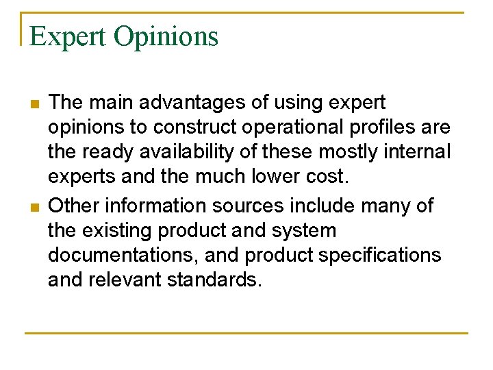 Expert Opinions n n The main advantages of using expert opinions to construct operational