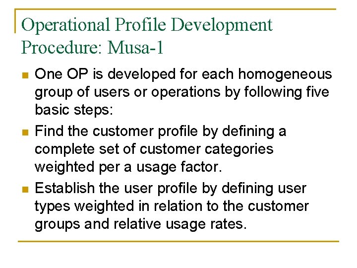 Operational Profile Development Procedure: Musa-1 n n n One OP is developed for each