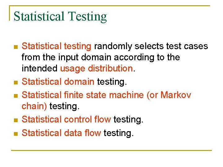 Statistical Testing n n n Statistical testing randomly selects test cases from the input