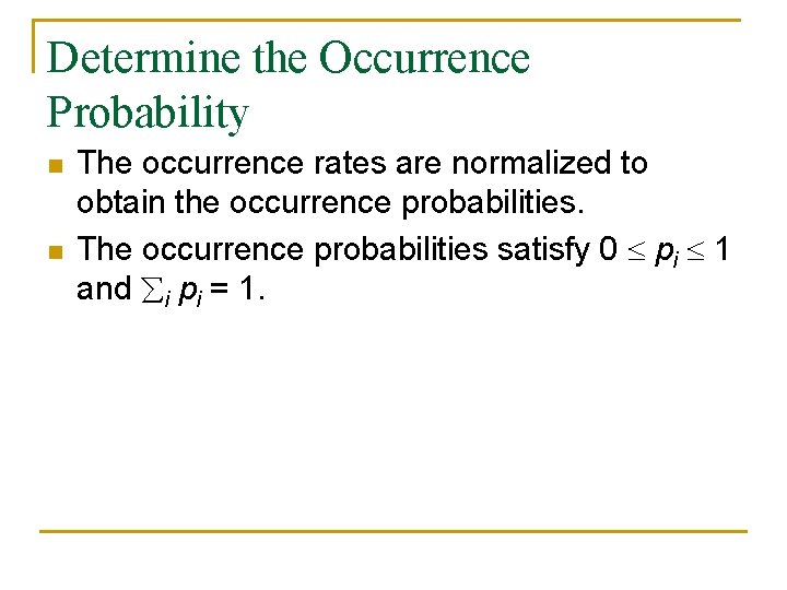 Determine the Occurrence Probability n n The occurrence rates are normalized to obtain the