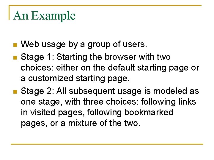 An Example n n n Web usage by a group of users. Stage 1: