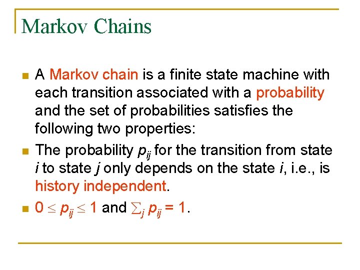 Markov Chains n n n A Markov chain is a finite state machine with