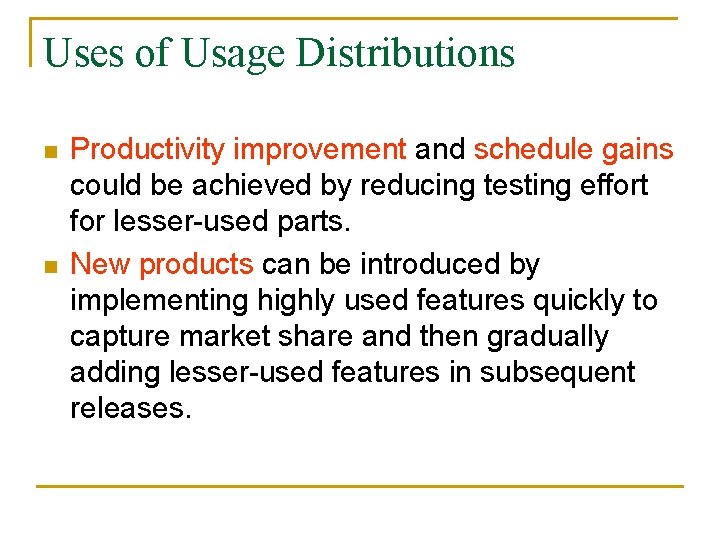 Uses of Usage Distributions n n Productivity improvement and schedule gains could be achieved