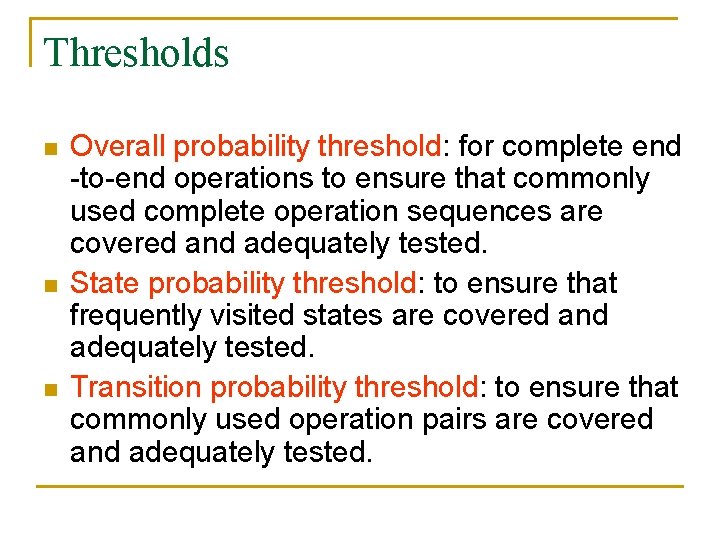 Thresholds n n n Overall probability threshold: for complete end -to-end operations to ensure