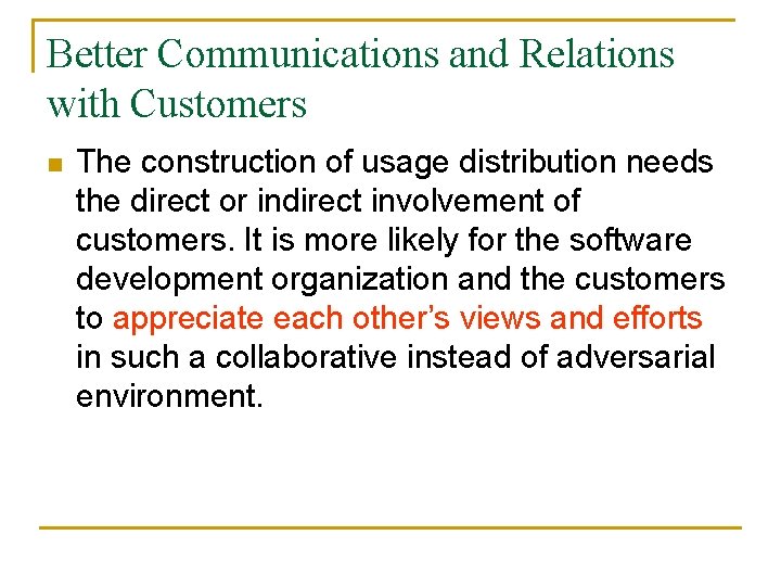 Better Communications and Relations with Customers n The construction of usage distribution needs the