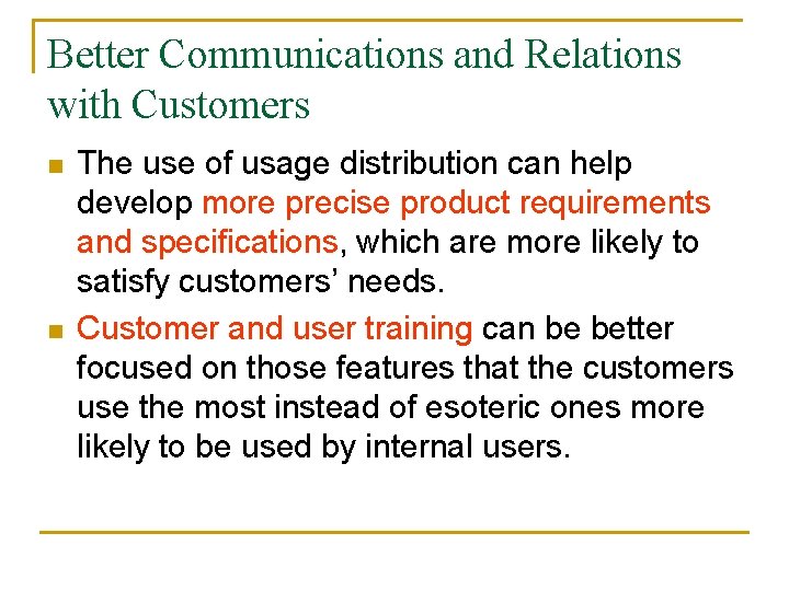 Better Communications and Relations with Customers n n The use of usage distribution can