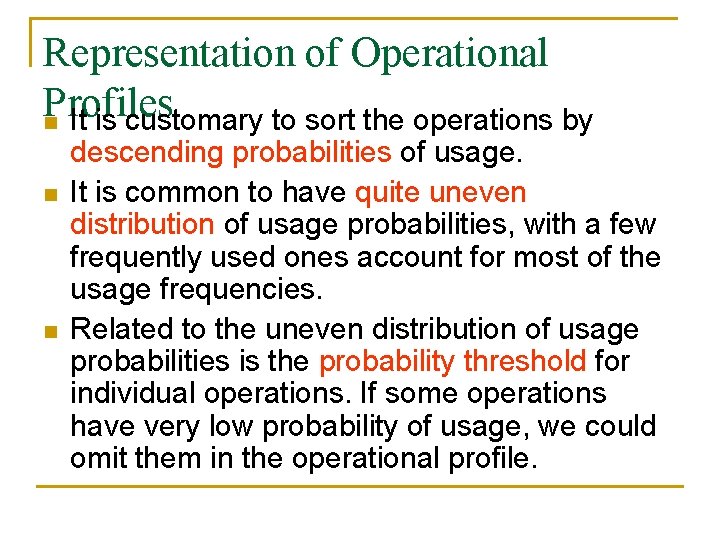 Representation of Operational Profiles n It is customary to sort the operations by n