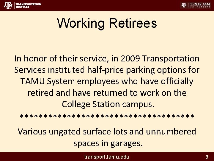 Working Retirees In honor of their service, in 2009 Transportation Services instituted half-price parking