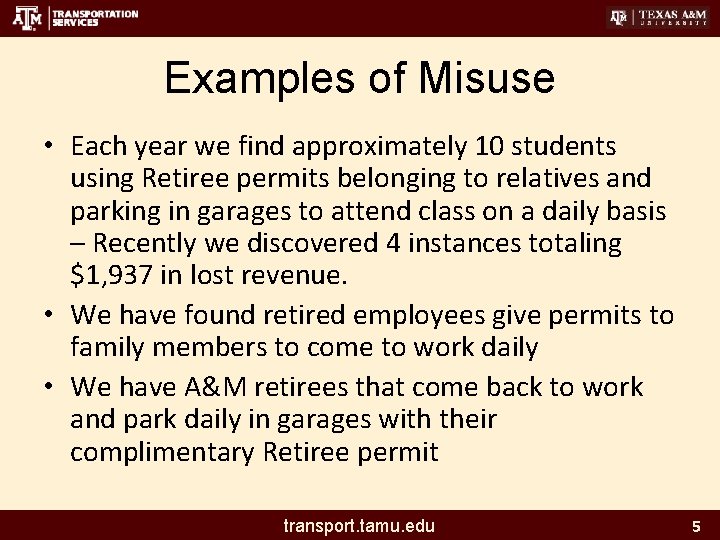 Examples of Misuse • Each year we find approximately 10 students using Retiree permits