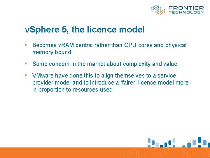 v. Sphere 5, the licence model • Becomes v. RAM centric rather than CPU