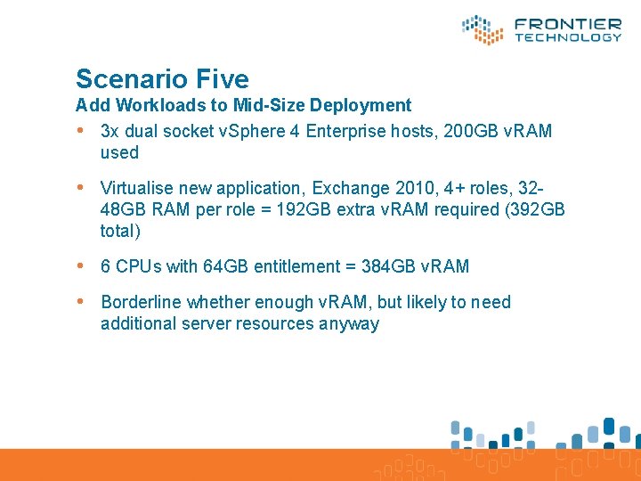 Scenario Five Add Workloads to Mid-Size Deployment • 3 x dual socket v. Sphere