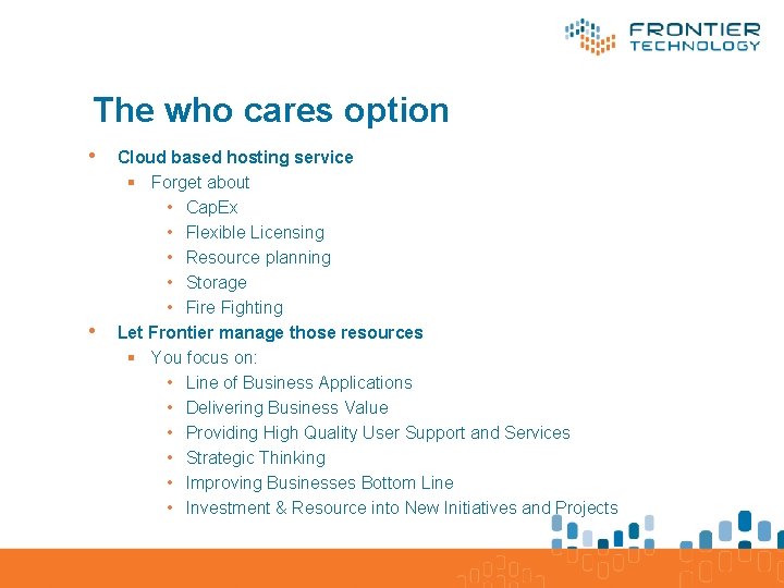 The who cares option • • Cloud based hosting service § Forget about •