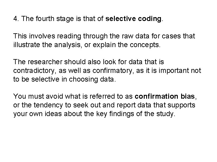 4. The fourth stage is that of selective coding. This involves reading through the