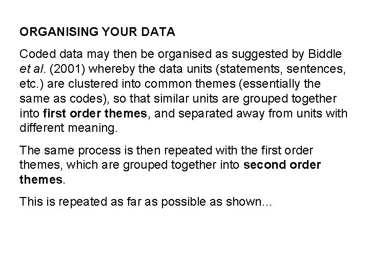 ORGANISING YOUR DATA Coded data may then be organised as suggested by Biddle et