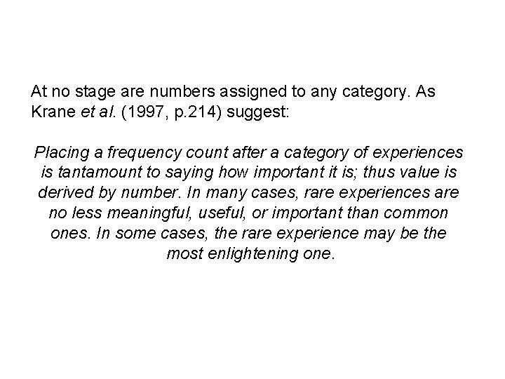 At no stage are numbers assigned to any category. As Krane et al. (1997,