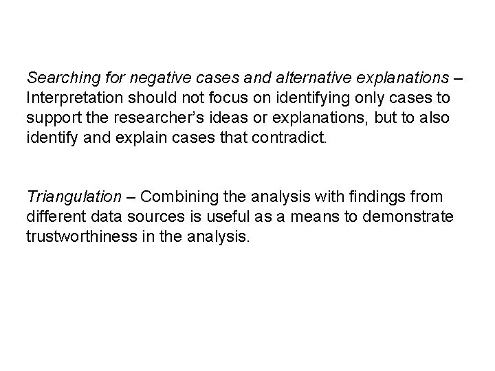 Searching for negative cases and alternative explanations – Interpretation should not focus on identifying