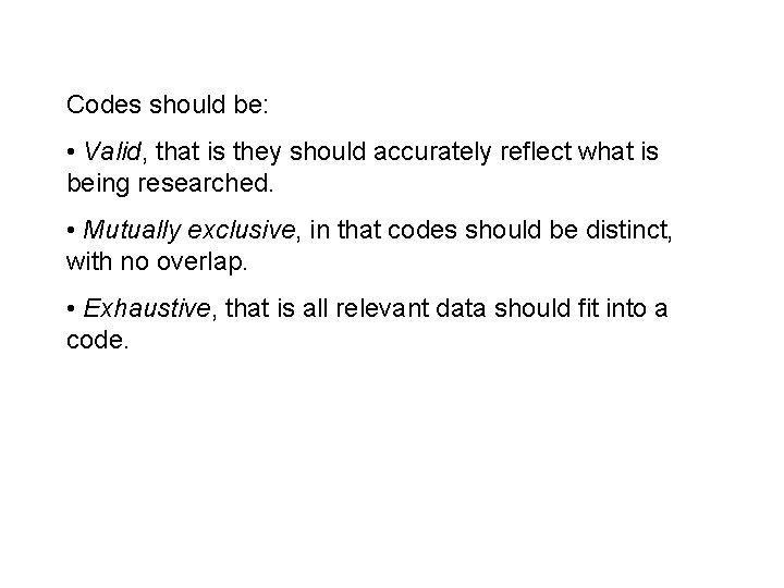 Codes should be: • Valid, that is they should accurately reflect what is being