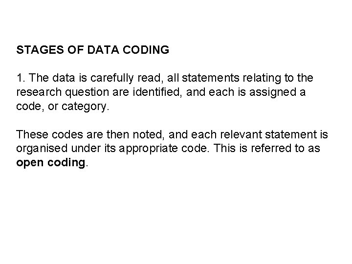 STAGES OF DATA CODING 1. The data is carefully read, all statements relating to
