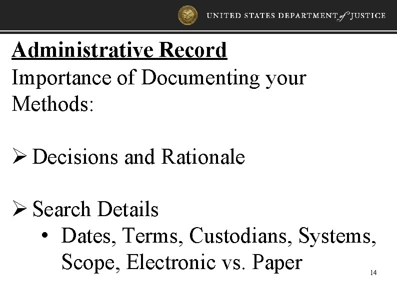 Administrative Record Importance of Documenting your Methods: Ø Decisions and Rationale Ø Search Details