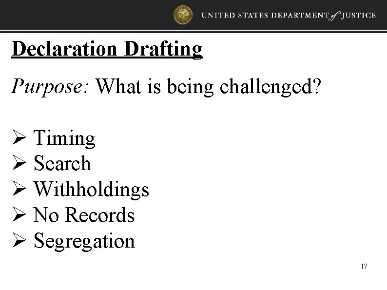 Declaration Drafting Purpose: What is being challenged? Ø Timing Ø Search Ø Withholdings Ø