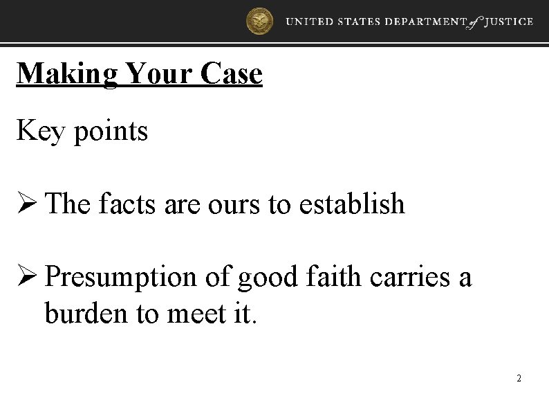 Making Your Case Key points Ø The facts are ours to establish Ø Presumption