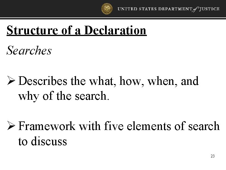 Structure of a Declaration Searches Ø Describes the what, how, when, and why of