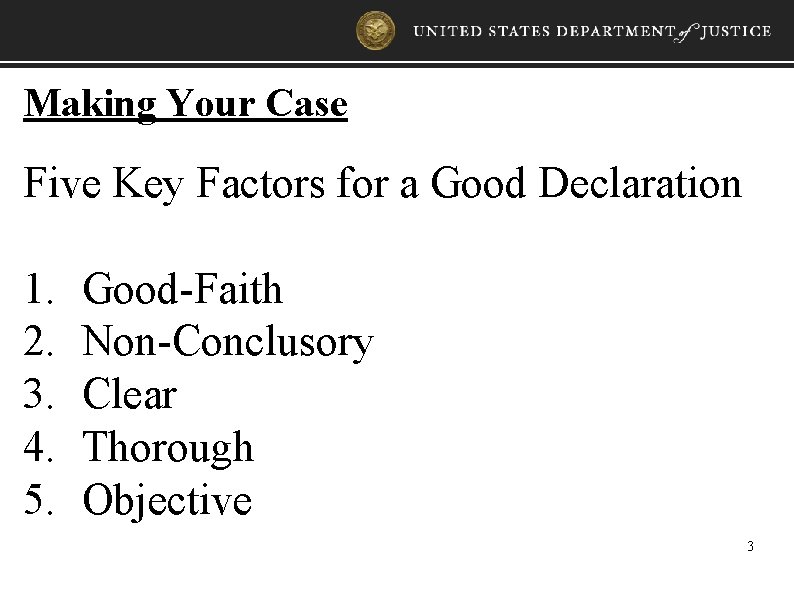 Making Your Case Five Key Factors for a Good Declaration 1. 2. 3. 4.