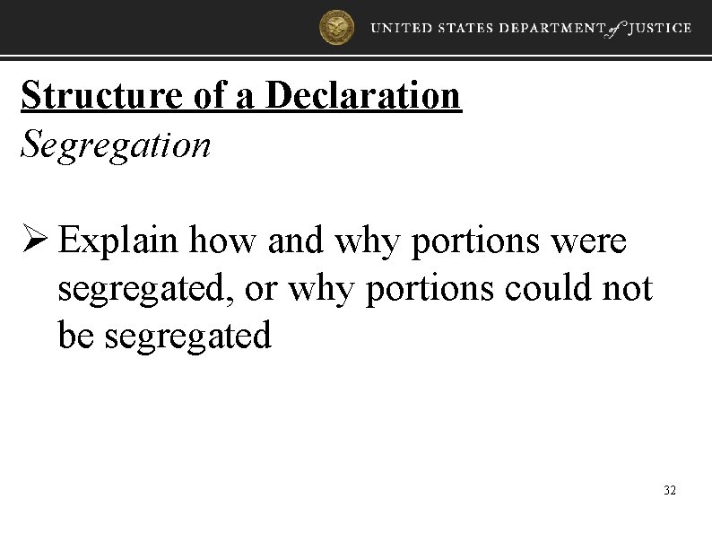 Structure of a Declaration Segregation Ø Explain how and why portions were segregated, or