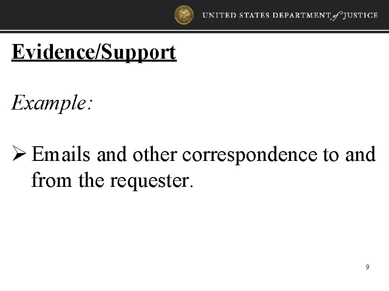 Evidence/Support Example: Ø Emails and other correspondence to and from the requester. 9 