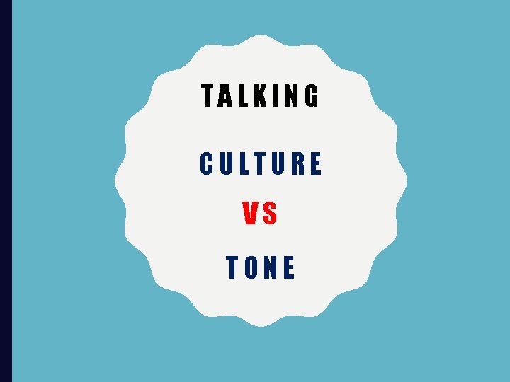 TALKING CULTURE VS TONE 