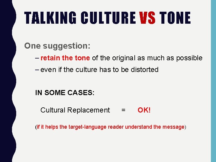 TALKING CULTURE VS TONE One suggestion: – retain the tone of the original as