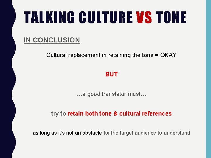 TALKING CULTURE VS TONE IN CONCLUSION Cultural replacement in retaining the tone = OKAY