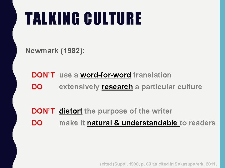 TALKING CULTURE Newmark (1982): DON’T use a word-for-word translation DO extensively research a particular