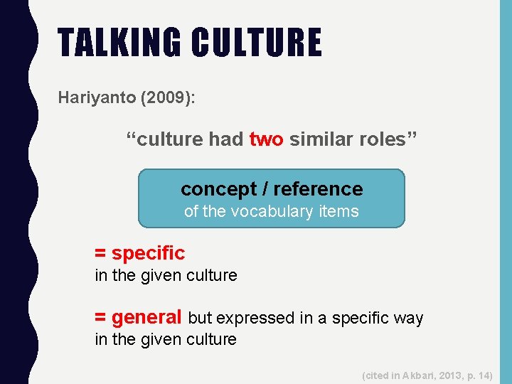 TALKING CULTURE Hariyanto (2009): “culture had two similar roles” concept / reference of the