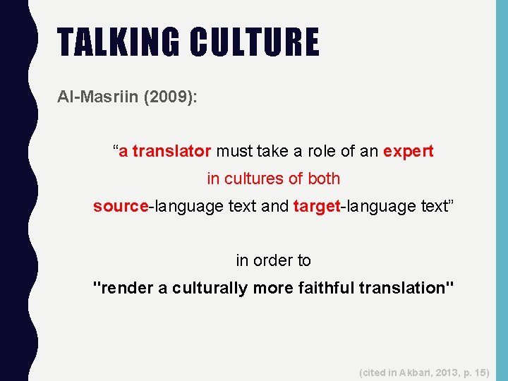 TALKING CULTURE Al-Masriin (2009): “a translator must take a role of an expert in